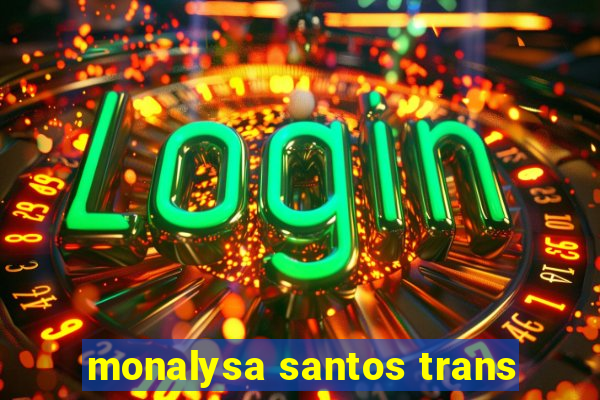 monalysa santos trans